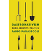 Gastronativism: Food, Identity, Politics - Hardcover