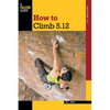 How to Climb 5.12 - Paperback