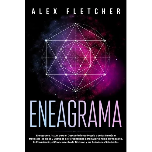 Eneagrama: Eneagrama Actual para el Descubrimiento Propio y de Los Demás a Través de Los Tipos y Subtipos de Personalidad para Guiarte Hacia el Propós - Paperback
