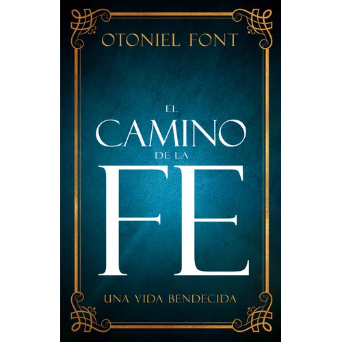 El Camino de la Fe: Una Vida Bendecida (Spanish Language Edition, the Journey of Faith (Spanish)) - Paperback