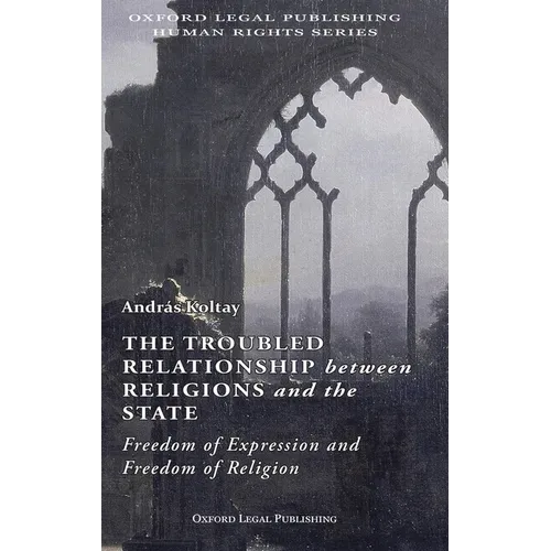 The Troubled Relationship between Religions and the State: : Freedom of Expression and Freedom of Religion - Hardcover