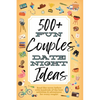 500+ Fun Couples Date Night Ideas: The Best Games, Romantic Activities, and Unique Things to Do Together for Romance At Home & Bonding Adventure Activ - Paperback