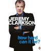 How Hard Can It Be?: The World According to Clarkson Volume 4 Volume 4 - Paperback