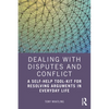 Dealing with Disputes and Conflict: A Self-Help Tool-Kit for Resolving Arguments in Everyday Life - Paperback