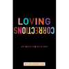 Loving Corrections: [Library Edition] - Hardcover