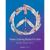 Tween Coloring Books For Girls: Stress Relief Vol 2: Colouring Book for Teenagers, Young Adults, Boys, Girls, Ages 9-12, 13-16, Arts & Craft Gift, Det - Paperback