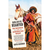Brave Hearted: The Women of the American West - Hardcover