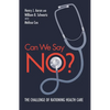 Can We Say No?: The Challenge of Rationing Health Care - Paperback