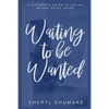 Waiting to be Wanted: A Stepmom's Guide to Loving Before Being Loved - Paperback
