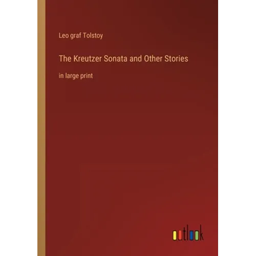 The Kreutzer Sonata and Other Stories: in large print - Paperback