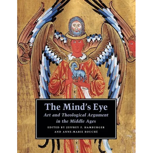 The Mind's Eye: Art and Theological Argument in the Middle Ages - Paperback