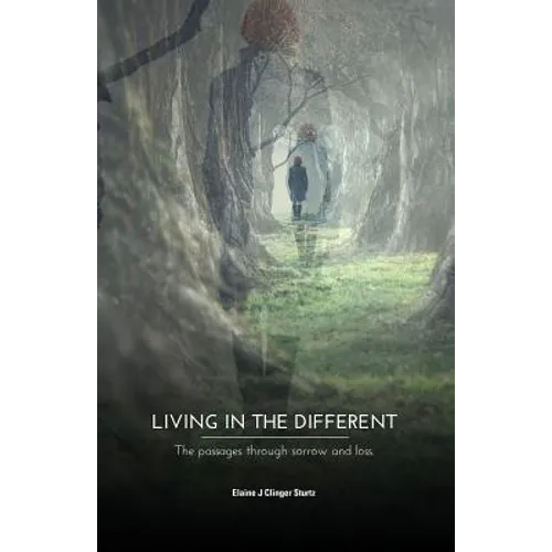 Living in the Different: The Passages Through Sorrow and Loss - Paperback