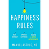 Happiness Rules: Beat Burnout, Embrace Happiness, and Become a Better Entrepreneur - Paperback