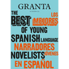 Los Mejores Narradores Jóvenes En Español / Granta: The Best of Young Spanish-Language Novelists - Paperback