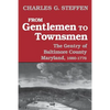 From Gentlemen to Townsmen: The Gentry of Baltimore County Maryland, 1660-1776 - Paperback
