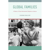 Global Families: A History of Asian International Adoption in America - Hardcover