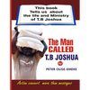 The man called t. b Joshua: This book tells us about the life and ministry of t. b Joshua - Paperback