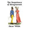 The Importance of Being Earnest: A Trivial Comedy for Serious People - Hardcover