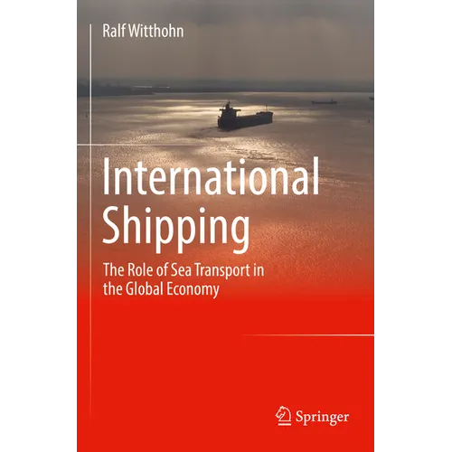 International Shipping: The Role of Sea Transport in the Global Economy - Paperback