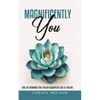 Magnificently You: Real Life Reminders That You Are Magnificent Just As You Are - Paperback