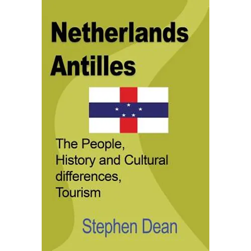 Netherlands Antilles: The People, History and Cultural differences, Tourism - Paperback