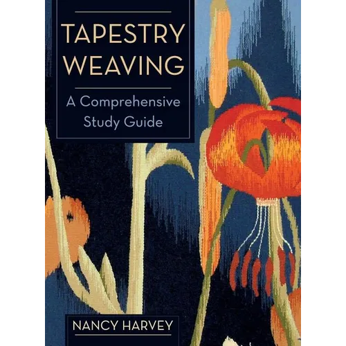 Tapestry Weaving: A Comprehensive Study Guide - Hardcover