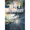 To Be a Missionary - Paperback
