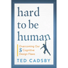 Hard to Be Human: Overcoming Our Five Cognitive Design Flaws - Paperback