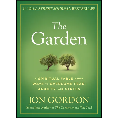 The Garden: A Spiritual Fable about Ways to Overcome Fear, Anxiety, and Stress - Hardcover