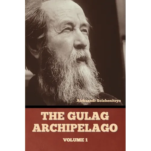 The Gulag Archipelago Volume 1 - Paperback