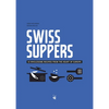 Swiss Suppers: 52 Wholesome Recipes from the Heart of Europe - Hardcover