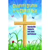 Children's Dramas for the Church Year: Reproducible Dramas for Lent, Easter, and Pentecost - Paperback