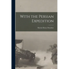 With the Persian Expedition - Paperback