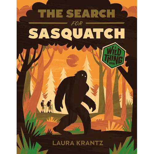 The Search for Sasquatch (a Wild Thing Book) - Hardcover
