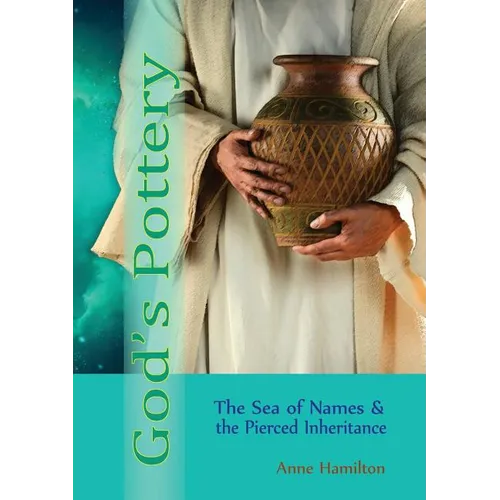 God's Pottery: The Sea of Names and the Pierced Inheritance - Paperback