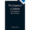 The Conquest of a Continent; or, The Expansion of Races in America - Paperback