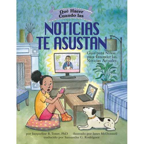 Qué Hacer Cuando Las Noticias Te Asustan (What to Do When the News Scares You): Guía Para Niños Para Entender Las Noticias Actuales - Paperback
