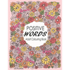 Positive Words Adult Colouring Book: Over 30 Beginner-Friendly, Relaxing & Creative Illustrations (Art Therapy & Colouring For Grownups) - Paperback