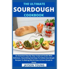 The Ultimate Sourdough Cookbook: An Essential Step By Step Foolproof Guide With Delicious, Nourishing And Easy-To-Follow Sourdough Recipes To Baking W - Paperback