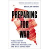 Preparing for War: The Extremist History of White Christian Nationalism--And What Comes Next - Hardcover