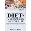 Diet: a Prescribed Way of Life: Reflections on the Art of Nutrition - Paperback