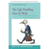 The Ugly Duckling Goes to Work: Wisdom for the Workplace from the Classic Tales of Hans Christian Andersen - Paperback