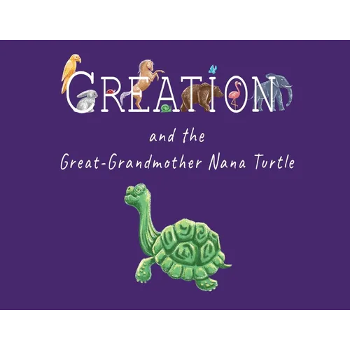Creation and the Great-Grandmother Nana Turtle - Paperback
