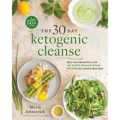 The 30-Day Ketogenic Cleanse: Reset Your Metabolism with 160 Tasty Whole-Food Recipes & a Guided Meal Plan - Paperback