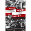 There Is Power in a Union: The Epic Story of Labor in America - Paperback