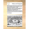 The Narrative of the Honourable John Byron Commodore in a Late Expedition Round the World Containing an Account of the Great Distresses Suffered by Hi - Paperback