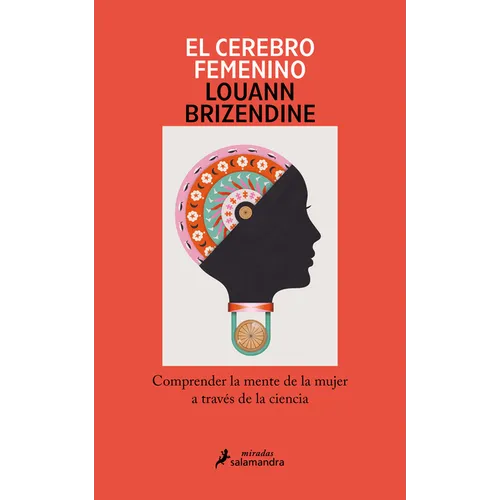 El Cerebro Femenino: Comprender La Mente de la Mujer a Través de la Ciencia/ The Female Brain - Paperback