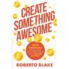 Create Something Awesome: How Creators are Profiting from Their Passion in the Creator Economy - Paperback