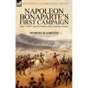 Napoleon Bonaparte's First Campaign: Italy 1796-97 and the Defeat of the Austrian Armies - Paperback