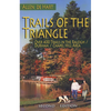 Trails of the Triangle: Over 400 Trails in the Raleigh/Durham/Chapel Hill Area - Paperback
